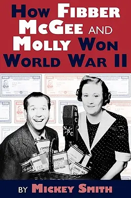 Hogyan nyerte meg Fibber McGee és Molly a II. világháborút? - How Fibber McGee and Molly Won World War II