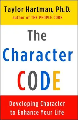 A karakterkód: A jellem fejlesztése az életed jobbá tételéhez - The Character Code: Developing Character to Enhance Your Life