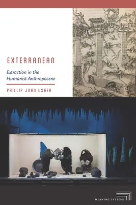 Exterranean: Kitermelés a humanista antropocénben - Exterranean: Extraction in the Humanist Anthropocene