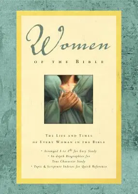 A Biblia asszonyai: A Biblia minden nőjének élete és kora - Women of the Bible: The Life and Times of Every Woman in the Bible