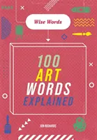 Bölcs szavak: 100 művészeti szó magyarázata - Wise Words: 100 Art Words Explained