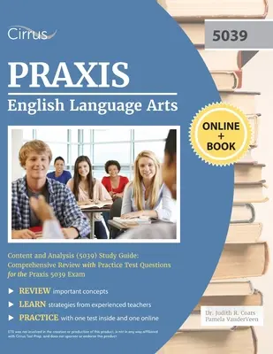 Praxis English Language Arts Content and Analysis (5039) Study Guide: Átfogó áttekintés gyakorlati tesztkérdésekkel a Praxis 5039 vizsgához - Praxis English Language Arts Content and Analysis (5039) Study Guide: Comprehensive Review with Practice Test Questions for the Praxis 5039 Exam