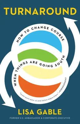 Fordulat: How to Change Course When Things Are Going South (Hogyan változtassunk irányt, amikor a dolgok délre mennek) - Turnaround: How to Change Course When Things Are Going South