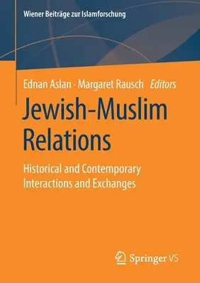 Zsidó-muszlim kapcsolatok: Történelmi és kortárs kölcsönhatások és cserék - Jewish-Muslim Relations: Historical and Contemporary Interactions and Exchanges