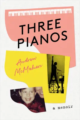 Három zongora: A Memoir - Three Pianos: A Memoir