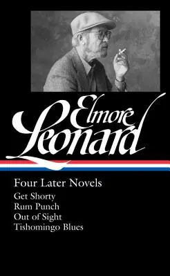 Elmore Leonard: Négy későbbi regény (Loa #280): Tishomingo Blues / Rum Punch / Out of Sight / Tishomingo Blues - Elmore Leonard: Four Later Novels (Loa #280): Get Shorty / Rum Punch / Out of Sight / Tishomingo Blues