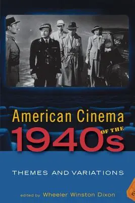 Az 1940-es évek amerikai filmművészete: Témák és variációk - American Cinema of the 1940s: Themes and Variations