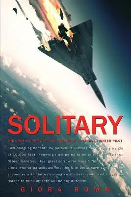 Solitary: Egy ász vadászpilóta lezuhanása, fogságba esése és visszatérése - Solitary: The Crash, Captivity and Comeback of an Ace Fighter Pilot