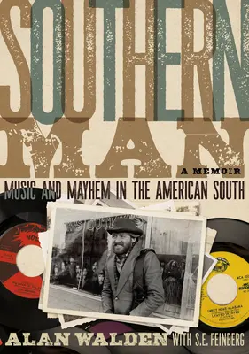 Déli ember: Music & Mayhem in the American South: A Memoir - Southern Man: Music & Mayhem in the American South: A Memoir