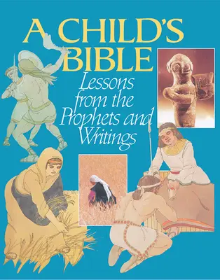 Egy gyermek bibliája: Tanulságok a prófétákból és írásokból - A Child's Bible: Lessons from the Prophets and Writings