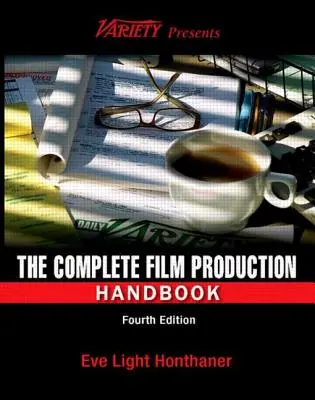 A teljes filmgyártás kézikönyve - The Complete Film Production Handbook