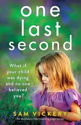 One Last Second: Egy teljesen szívszorító, lapozgató történet. - One Last Second: An absolutely heartbreaking page-turner