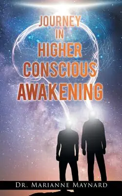 Utazás a magasabb tudatosságra ébredésben - Journey in Higher Conscious Awakening