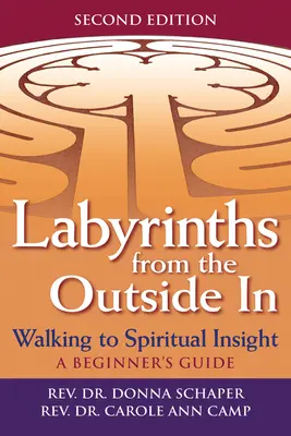 Labirintusok kívülről befelé (2. kiadás): Séta a spirituális belátás felé - Egy kezdő útmutató - Labyrinths from the Outside in (2nd Edition): Walking to Spiritual Insight--A Beginner's Guide