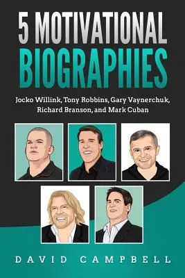 5 motiváló életrajz: Jocko Willink, Tony Robbins, Gary Vaynerchuk, Richard Branson és Mark Cuban. - 5 Motivational Biographies: Jocko Willink, Tony Robbins, Gary Vaynerchuk, Richard Branson, and Mark Cuban