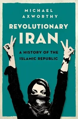 A forradalmi Irán: Az iszlám köztársaság története - Revolutionary Iran: A History of the Islamic Republic