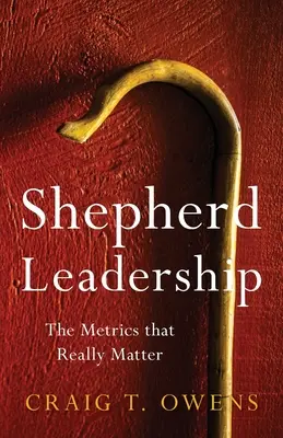 Shepherd Leadership: A valóban fontos mérőszámok - Shepherd Leadership: The Metrics That Really Matter