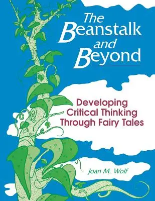 A paszuly és azon túl: A kritikus gondolkodás fejlesztése a meséken keresztül - The Beanstalk and Beyond: Developing Critical Thinking Through Fairy Tales