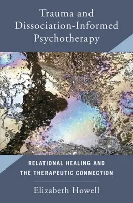 A traumával és disszociációval informált pszichoterápia: Kapcsolati gyógyítás és a terápiás kapcsolat - Trauma and Dissociation Informed Psychotherapy: Relational Healing and the Therapeutic Connection