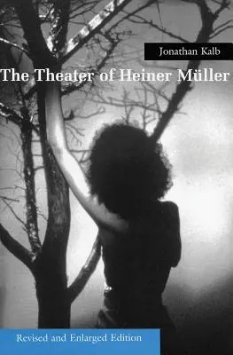 Heiner Müller színháza, átdolgozott és kibővített kiadás - The Theater of Heiner Muller, Revised and Enlarged Edition