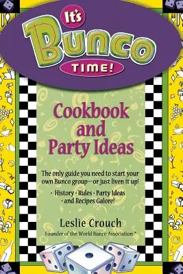 Itt a Bunco ideje! Szakácskönyv és partiötletek - It's Bunco Time!: Cookbook and Party Ideas