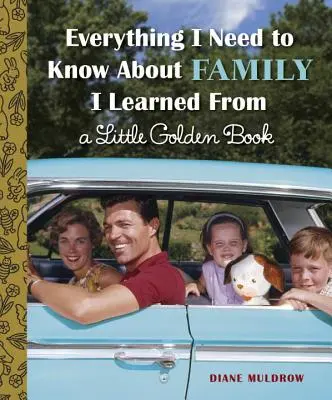 Mindent, amit a családról tudnom kell, egy kis aranykönyvből tanultam meg - Everything I Need to Know about Family I Learned from a Little Golden Book