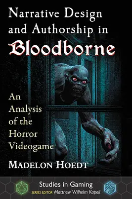Narratív tervezés és szerzőség a Bloodborne-ban: A horror videojáték elemzése - Narrative Design and Authorship in Bloodborne: An Analysis of the Horror Videogame
