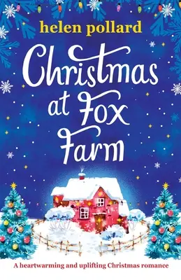 Karácsony a Rókafarmon: Egy szívmelengető és felemelő karácsonyi románc - Christmas at Fox Farm: A heartwarming and uplifting Christmas romance