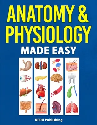 Anatómia és élettan könnyedén - Anatomy & Physiology Made Easy