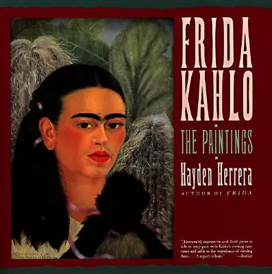 Frida Kahlo: Kahlo Kahlo: A festmények - Frida Kahlo: The Paintings