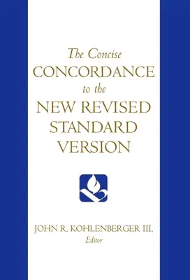 The Concise Concordance to the New Revised Standard Version (Az új, felülvizsgált standard változat tömör konkordanciája) - The Concise Concordance to the New Revised Standard Version