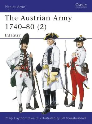 Az osztrák hadsereg 1740-80 (2): Gyalogság - The Austrian Army 1740-80 (2): Infantry