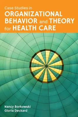 Esettanulmányok a szervezeti viselkedésről és elméletről az egészségügy számára - Case Studies in Organizational Behavior and Theory for Health Care