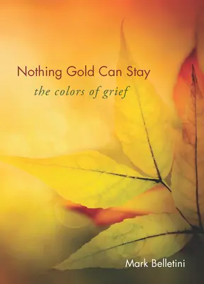 Semmi arany nem maradhat: A gyász színei - Nothing Gold Can Stay: The Colors of Grief