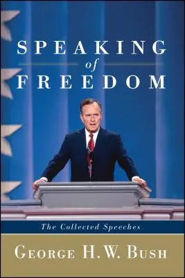 Apropó szabadság: Beszédei: Összegyűjtött beszédek - Speaking of Freedom: The Collected Speeches