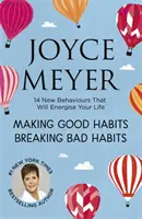 Jó szokások kialakítása, rossz szokások megtörése - 14 új viselkedésmód, amely energiát ad az életednek - Making Good Habits, Breaking Bad Habits - 14 New Behaviours That Will Energise Your Life