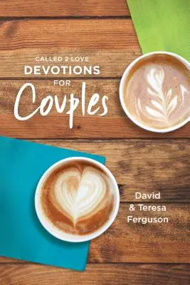 Called 2 Love Devotions for Couples (Elhívás 2 Szeretet áhítatok pároknak) - Called 2 Love Devotions for Couples