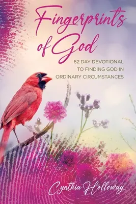 Isten ujjlenyomatai: 62 napos áhítat Isten megtalálására a hétköznapi körülmények között - Fingerprints of God: 62 Day Devotional to Finding God in Ordinary Circumstances