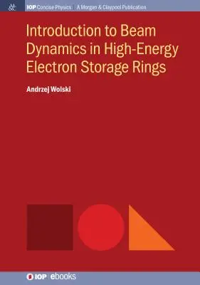 Bevezetés a nagyenergiájú elektrontároló gyűrűk sugárdinamikájába - Introduction to Beam Dynamics in High-Energy Electron Storage Rings