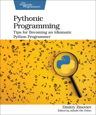 Pythoni programozás: Tippek az idiomatikus Python programozóvá váláshoz - Pythonic Programming: Tips for Becoming an Idiomatic Python Programmer