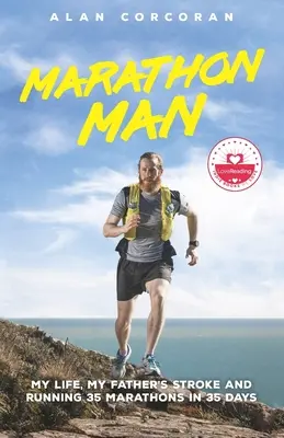 Marathon Man: Az életem, apám agyvérzése és 35 maraton lefutása 35 nap alatt - Marathon Man: My Life, My Father's Stroke and Running 35 Marathons in 35 Days