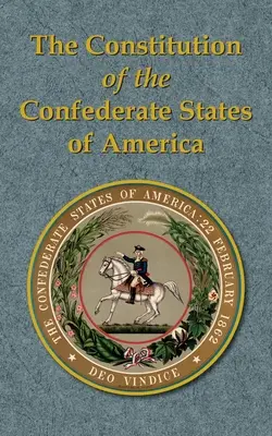 Az Amerikai Konföderációs Államok alkotmánya - The Constitution of the Confederate States of America