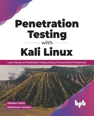 Behatolásvizsgálat a Kali Linux-szal: Learn Hands-on Penetration Testing Using a Process-Driven Framework (Angol kiadás) - Penetration Testing with Kali Linux: Learn Hands-on Penetration Testing Using a Process-Driven Framework (English Edition)