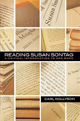 Susan Sontag olvasása: Sontag Sontag: Kritikai bevezetés munkásságába - Reading Susan Sontag: A Critical Introduction to Her Work