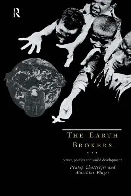 The Earth Brokers: Hatalom, politika és világfejlesztés - The Earth Brokers: Power, Politics and World Development