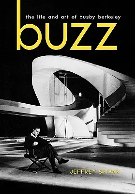 Buzz: Busby Berkeley élete és művészete - Buzz: The Life and Art of Busby Berkeley