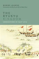 A Ryukyu Királyság: Kelet-Ázsia sarokköve - The Ryukyu Kingdom: Cornerstone of East Asia