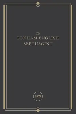 The Lexham English Septuaginta: A New Translation - The Lexham English Septuagint: A New Translation