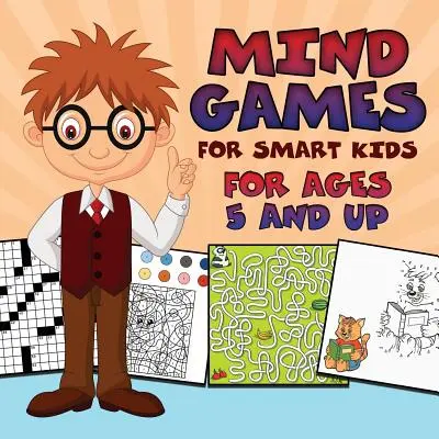 Elmejátékok okos gyerekeknek: 5 éves kortól - Mind Games for Smart Kids: For Ages 5 and Up