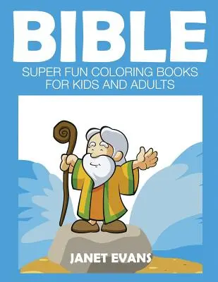 Biblia: Szuper mókás színezőkönyvek gyerekeknek és felnőtteknek - Bible: Super Fun Coloring Books for Kids and Adults